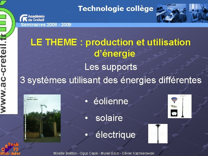 Séminaires 2008 - 2009 LE THEME : production et utilisation d’énergie Les supports 3