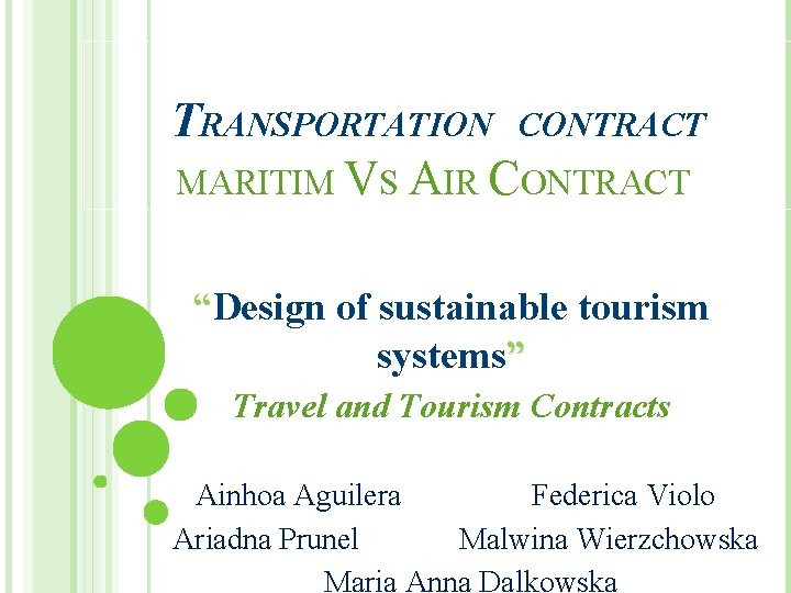 TRANSPORTATION CONTRACT MARITIM VS AIR CONTRACT “Design of sustainable tourism systems” Travel and Tourism