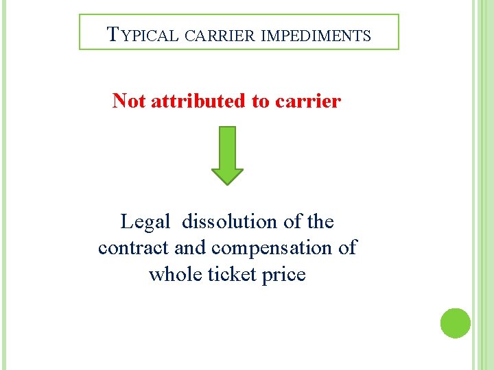 TYPICAL CARRIER IMPEDIMENTS Not attributed to carrier Legal dissolution of the contract and compensation