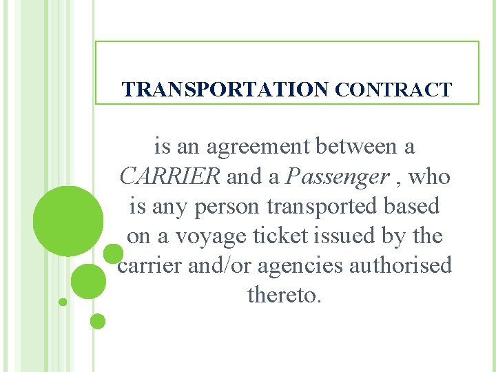 TRANSPORTATION CONTRACT is an agreement between a CARRIER and a Passenger , who is