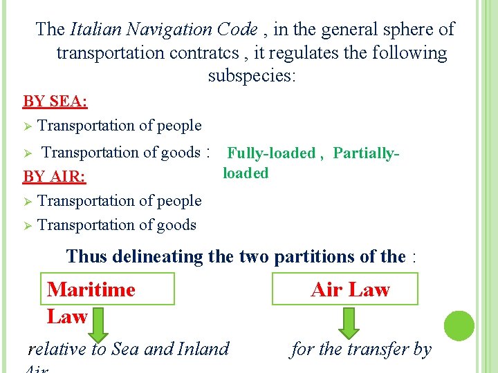 The Italian Navigation Code , in the general sphere of transportation contratcs , it