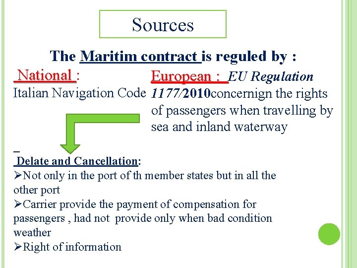 Sources The Maritim contract is reguled by : National : European : EU Regulation