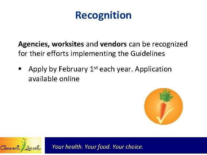 Recognition Agencies, worksites and vendors can be recognized for their efforts implementing the Guidelines
