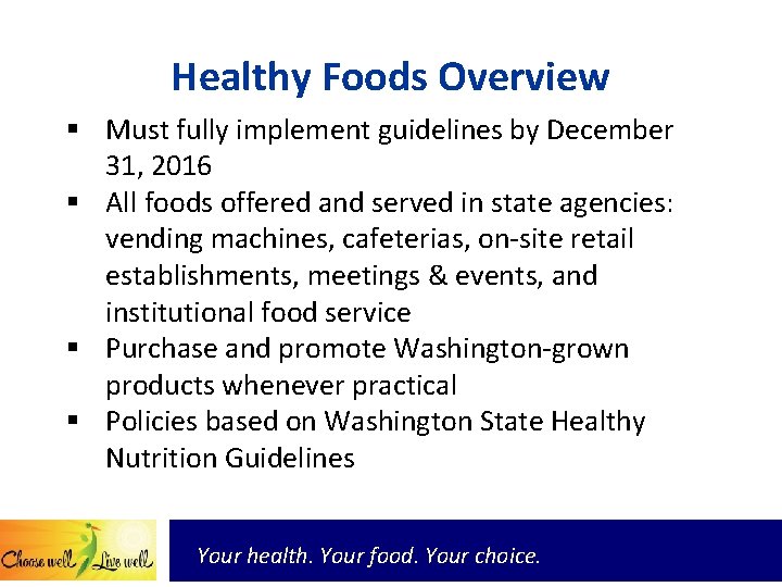 Healthy Foods Overview § Must fully implement guidelines by December 31, 2016 § All