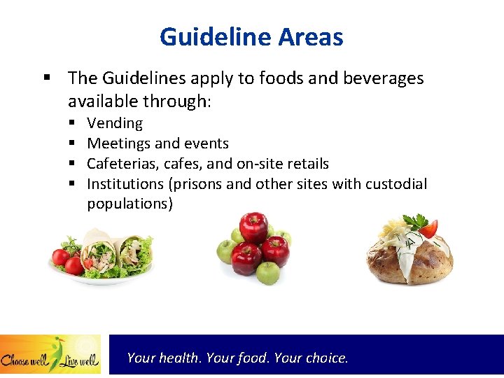 Guideline Areas § The Guidelines apply to foods and beverages available through: § §