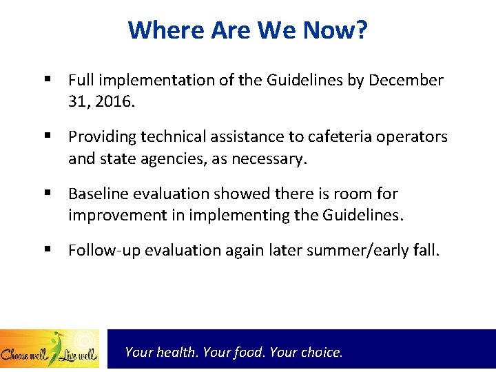 Where Are We Now? § Full implementation of the Guidelines by December 31, 2016.