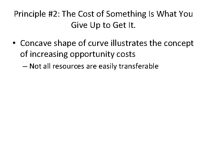 Principle #2: The Cost of Something Is What You Give Up to Get It.