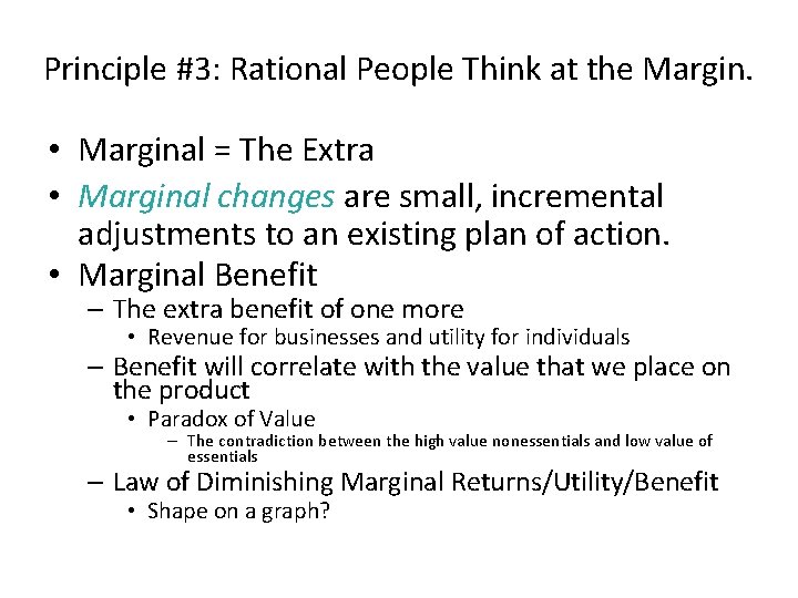 Principle #3: Rational People Think at the Margin. • Marginal = The Extra •