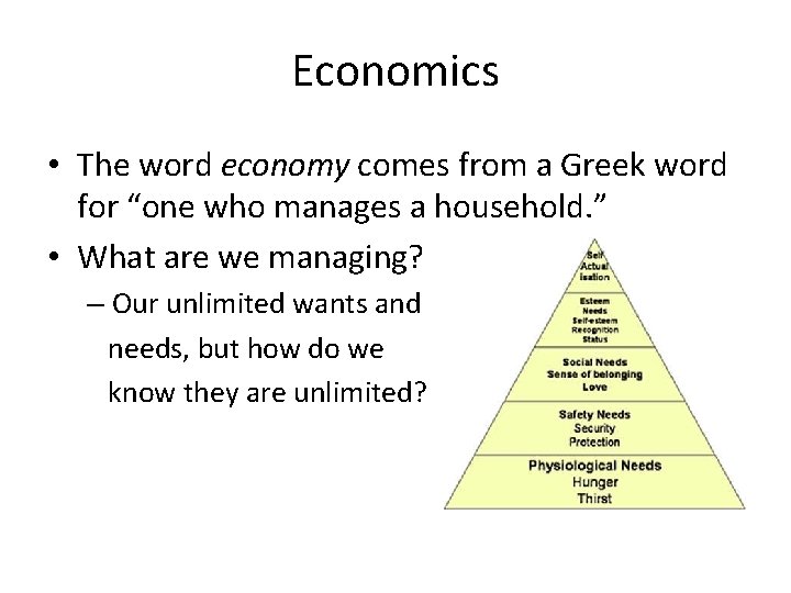 Economics • The word economy comes from a Greek word for “one who manages