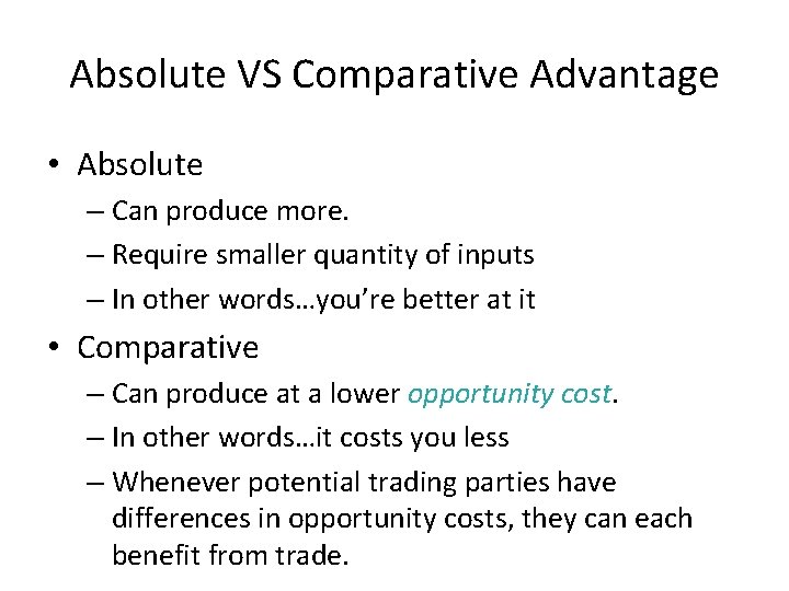 Absolute VS Comparative Advantage • Absolute – Can produce more. – Require smaller quantity