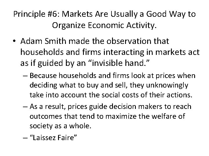 Principle #6: Markets Are Usually a Good Way to Organize Economic Activity. • Adam