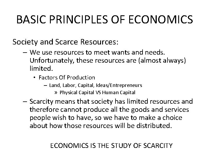 BASIC PRINCIPLES OF ECONOMICS Society and Scarce Resources: – We use resources to meet