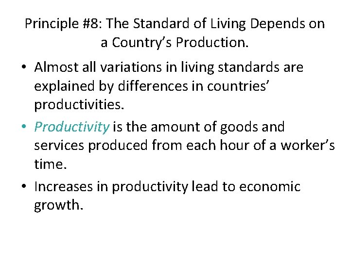 Principle #8: The Standard of Living Depends on a Country’s Production. • Almost all