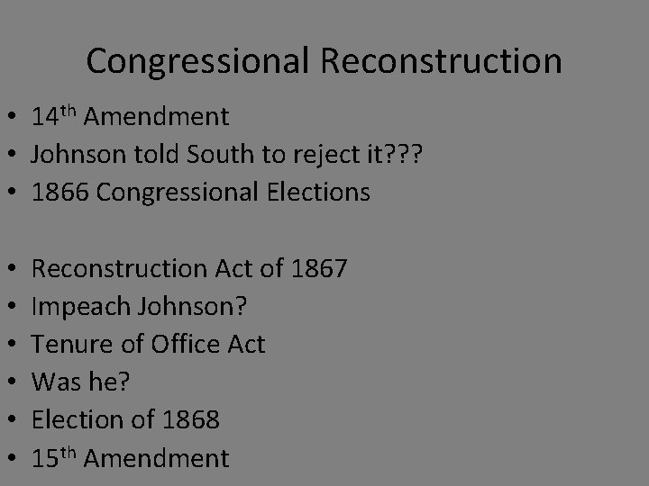 Congressional Reconstruction • 14 th Amendment • Johnson told South to reject it? ?