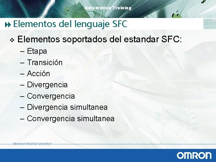 Automation Training 8 Elementos del lenguaje SFC v Elementos soportados del estandar SFC: –
