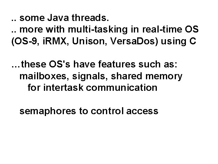 . . some Java threads. . . more with multi-tasking in real-time OS (OS-9,