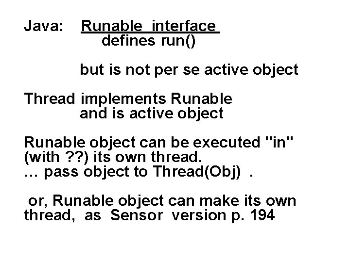 Java: Runable interface defines run() but is not per se active object Thread implements