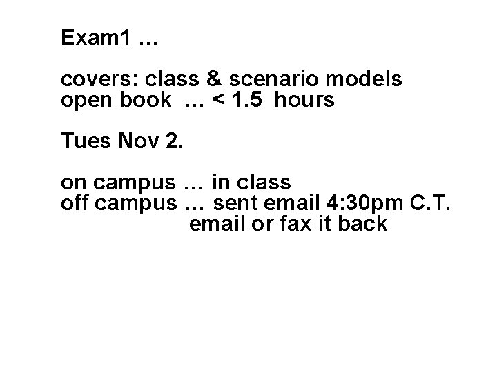 Exam 1 … covers: class & scenario models open book … < 1. 5