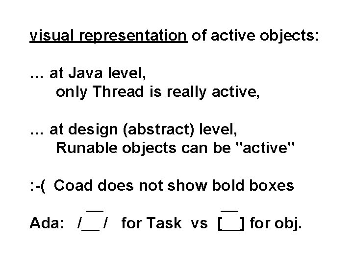 visual representation of active objects: … at Java level, only Thread is really active,