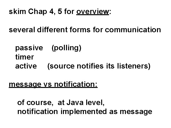 skim Chap 4, 5 for overview: several different forms for communication passive (polling) timer