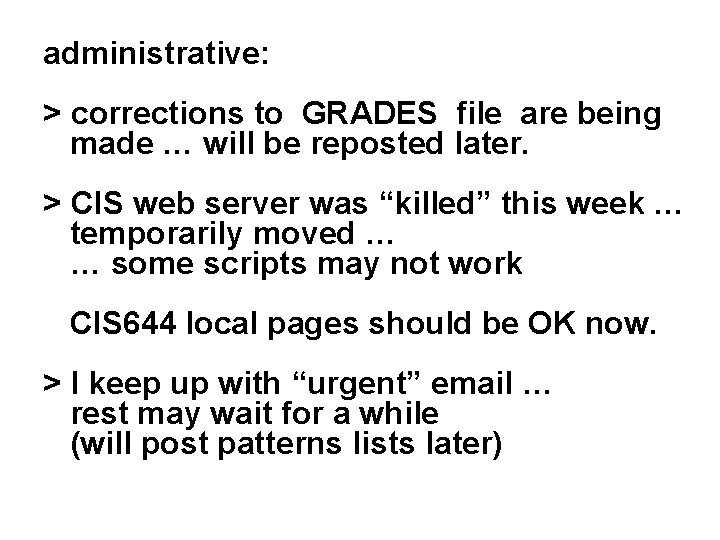 administrative: > corrections to GRADES file are being made … will be reposted later.