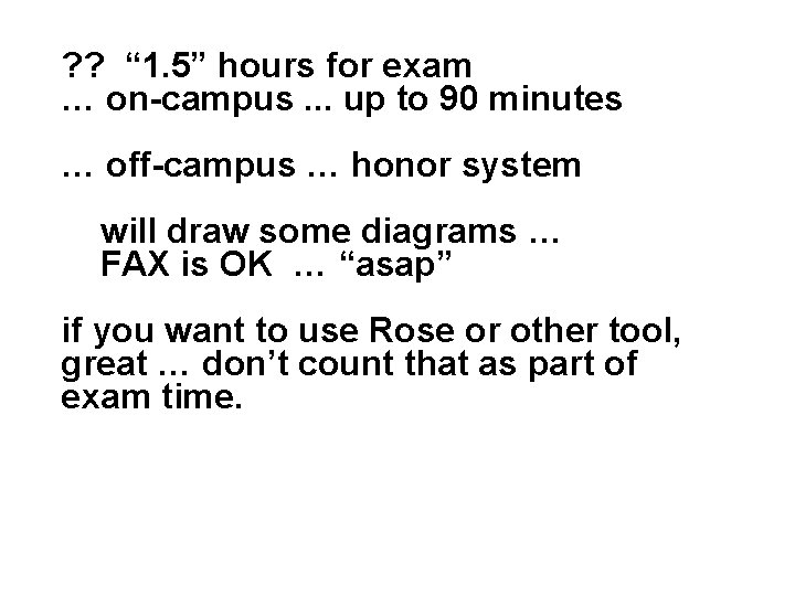? ? “ 1. 5” hours for exam … on-campus. . . up to