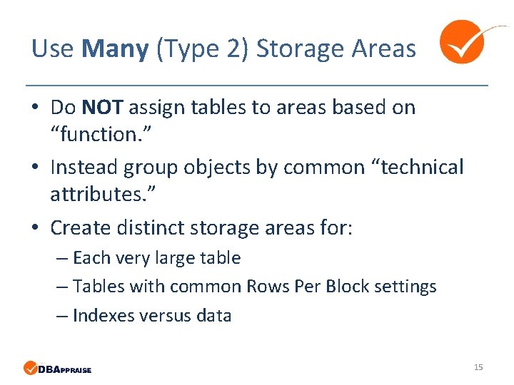 Use Many (Type 2) Storage Areas • Do NOT assign tables to areas based Use Many (Type 2) Storage Areas • Do NOT assign tables to areas based