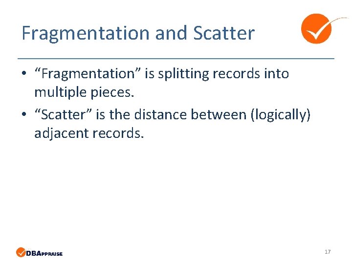 Fragmentation and Scatter • “Fragmentation” is splitting records into multiple pieces. • “Scatter” is Fragmentation and Scatter • “Fragmentation” is splitting records into multiple pieces. • “Scatter” is