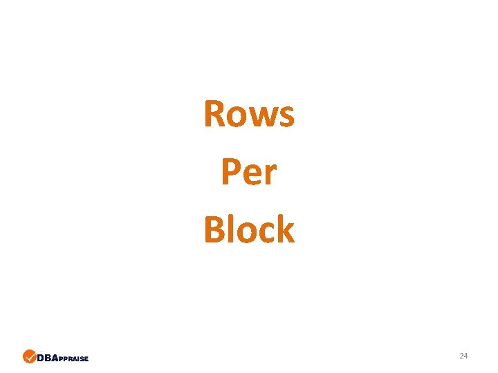 Rows Per Block 24 Rows Per Block 24