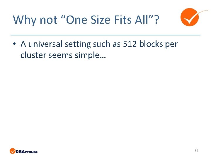 Why not “One Size Fits All”? • A universal setting such as 512 blocks Why not “One Size Fits All”? • A universal setting such as 512 blocks