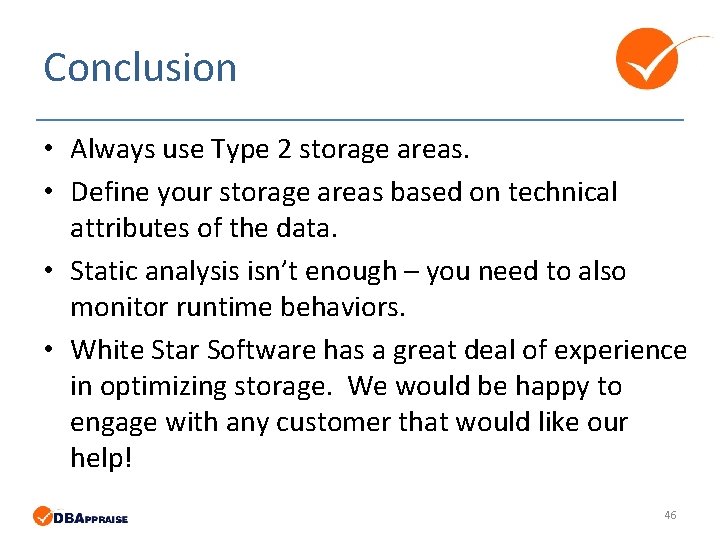 Conclusion • Always use Type 2 storage areas. • Define your storage areas based Conclusion • Always use Type 2 storage areas. • Define your storage areas based