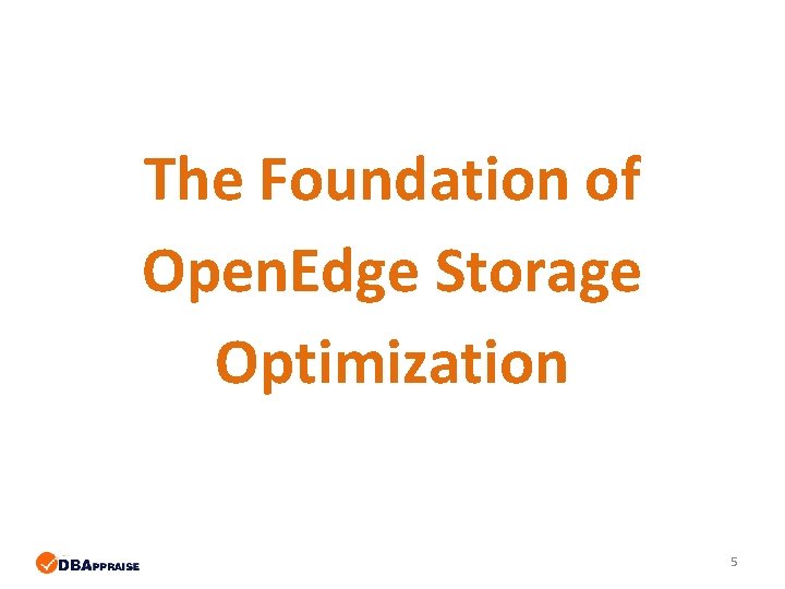 The Foundation of Open. Edge Storage Optimization 5 The Foundation of Open. Edge Storage Optimization 5