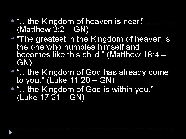 “…the Kingdom of heaven is near!” (Matthew 3: 2 – GN) “The greatest in