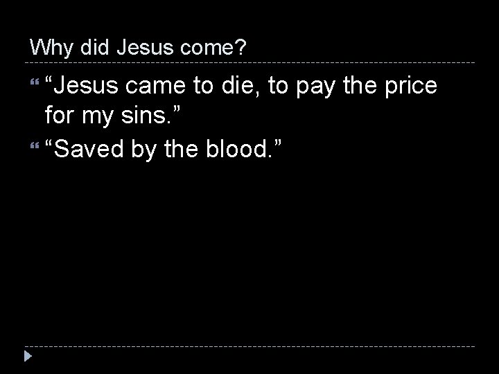 Why did Jesus come? “Jesus came to die, to pay the price for my