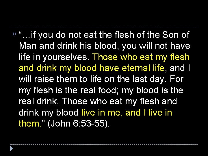  “…if you do not eat the flesh of the Son of Man and