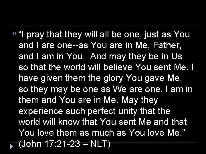  “I pray that they will all be one, just as You and I