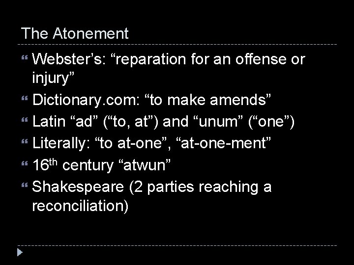 The Atonement Webster’s: “reparation for an offense or injury” Dictionary. com: “to make amends”