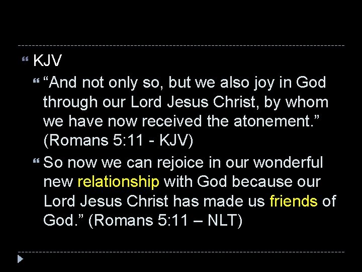  KJV “And not only so, but we also joy in God through our
