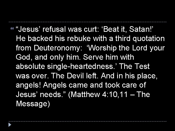  “Jesus’ refusal was curt: ‘Beat it, Satan!’ He backed his rebuke with a