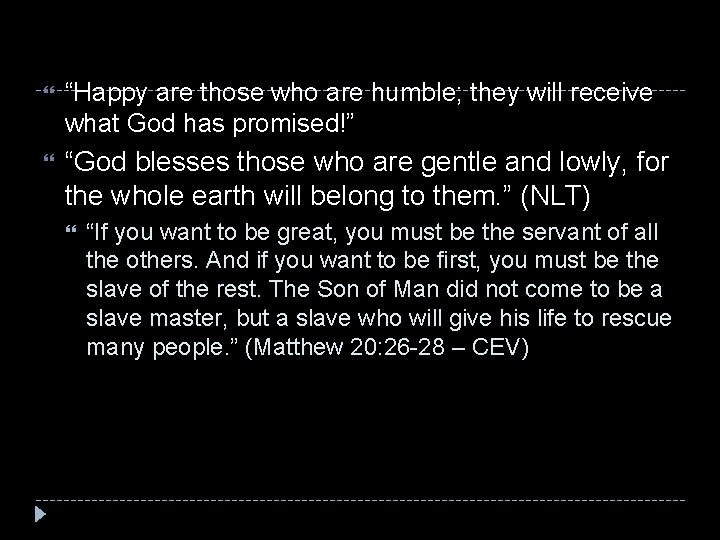  “Happy are those who are humble; they will receive what God has promised!”