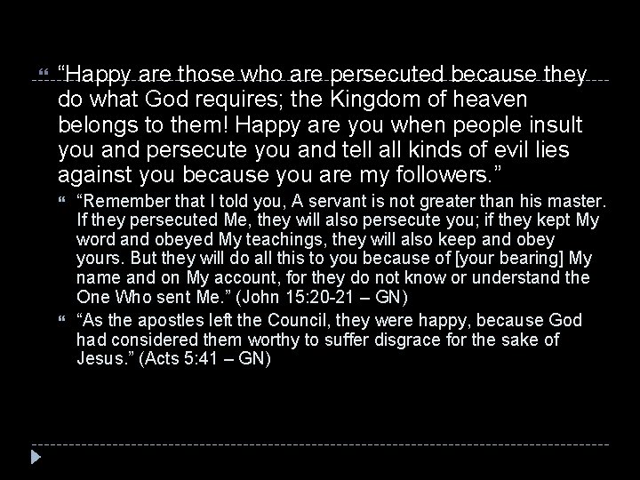  “Happy are those who are persecuted because they do what God requires; the