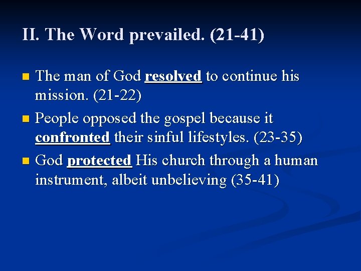 II. The Word prevailed. (21 -41) The man of God resolved to continue his