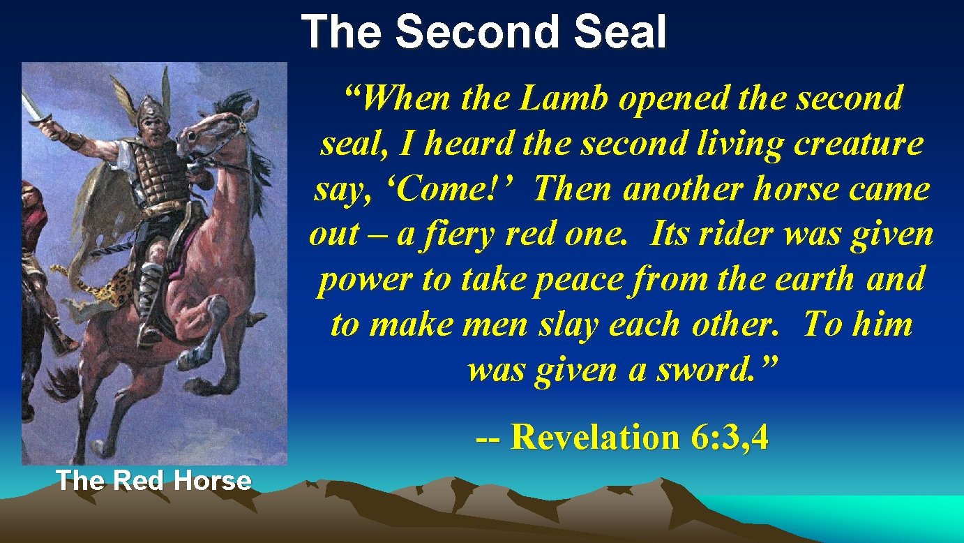 The Second Seal “When the Lamb opened the second seal, I heard the second