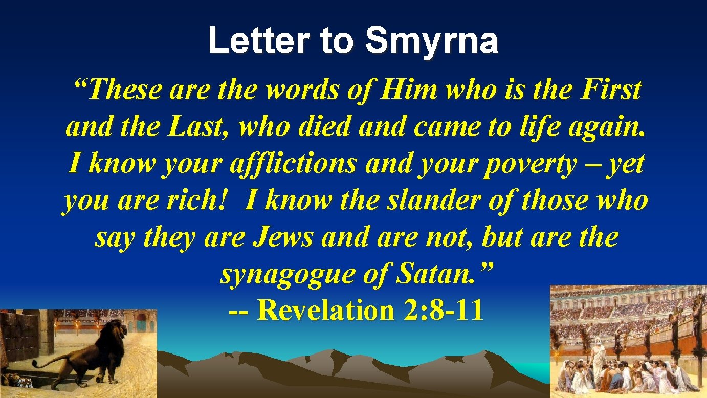 Letter to Smyrna “These are the words of Him who is the First and