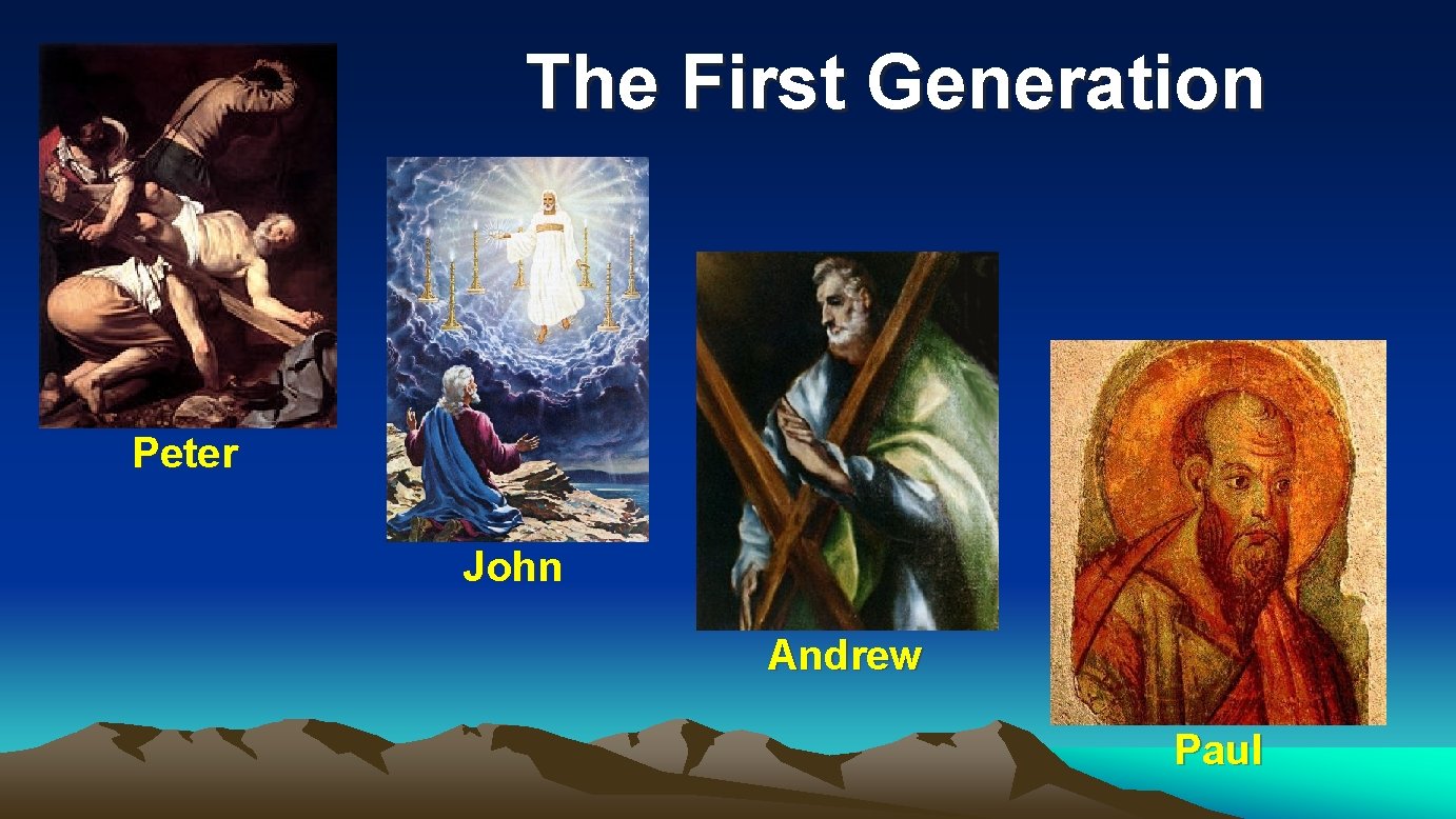 The First Generation Peter John Andrew Paul 
