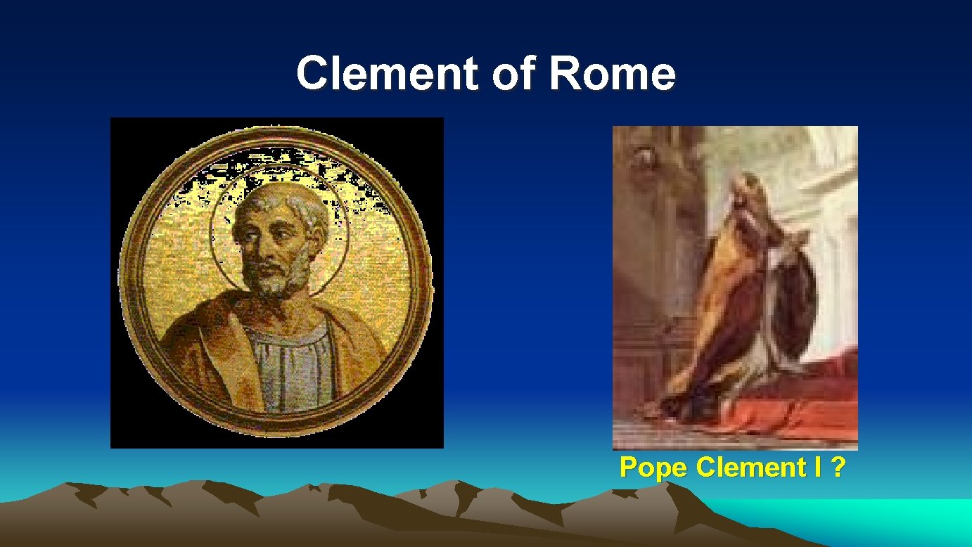 Clement of Rome Pope Clement I ? 