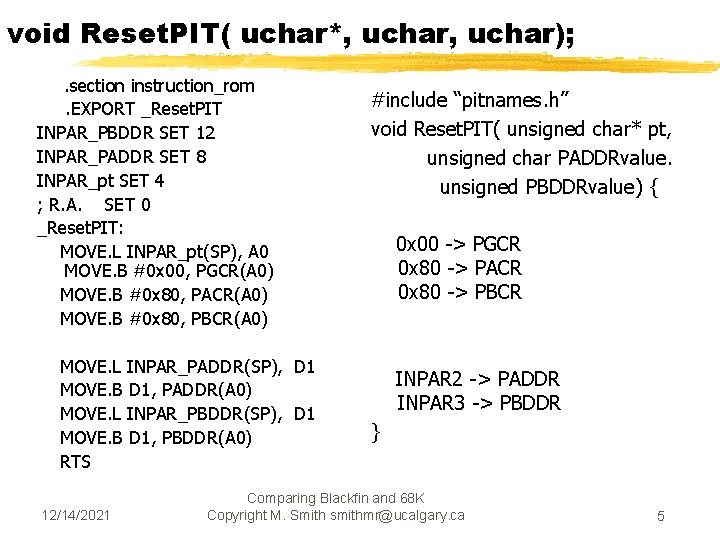 void Reset. PIT( uchar*, uchar); . section instruction_rom. EXPORT _Reset. PIT INPAR_PBDDR SET 12
