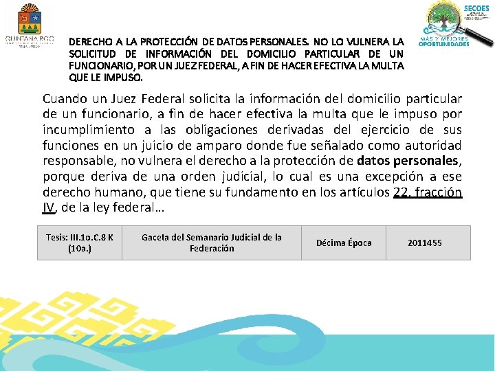DERECHO A LA PROTECCIÓN DE DATOS PERSONALES. NO LO VULNERA LA SOLICITUD DE INFORMACIÓN