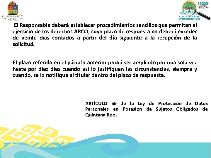 El Responsable deberá establecer procedimientos sencillos que permitan el ejercicio de los derechos ARCO,