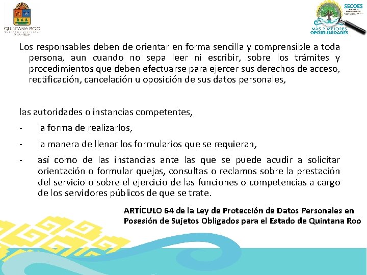 Los responsables deben de orientar en forma sencilla y comprensible a toda persona, aun